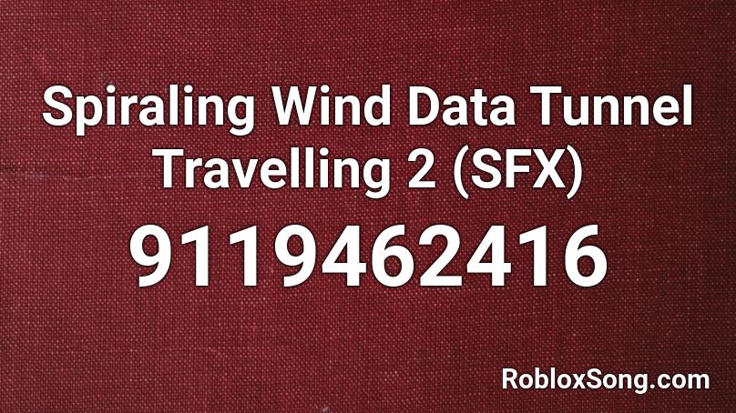 Spiraling Wind Data Tunnel Travelling 2 (SFX) Roblox ID