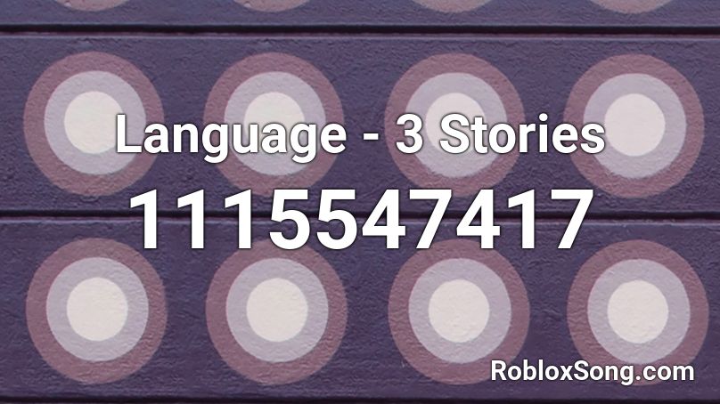 Language - 3 Stories Roblox ID