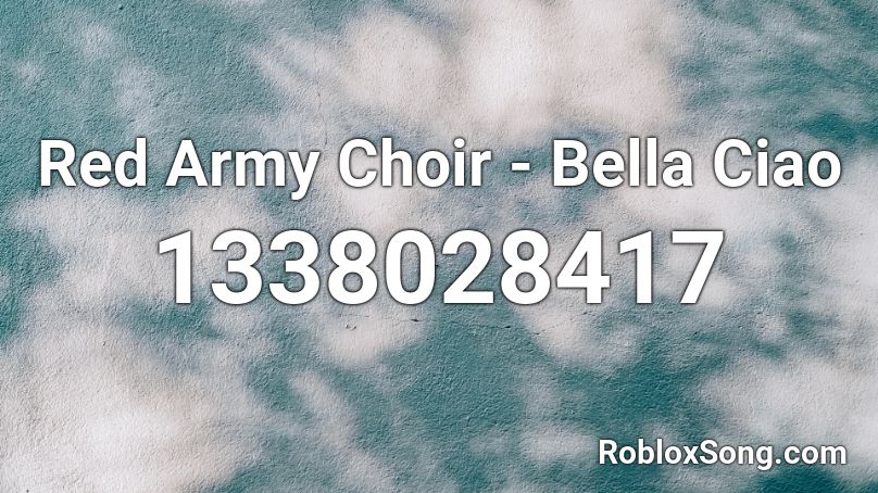 Red Army Choir - Bella Ciao Roblox ID