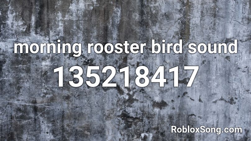 morning rooster bird sound Roblox ID