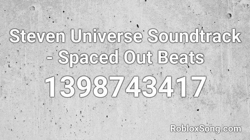 Steven Universe Soundtrack - Spaced Out Beats Roblox ID
