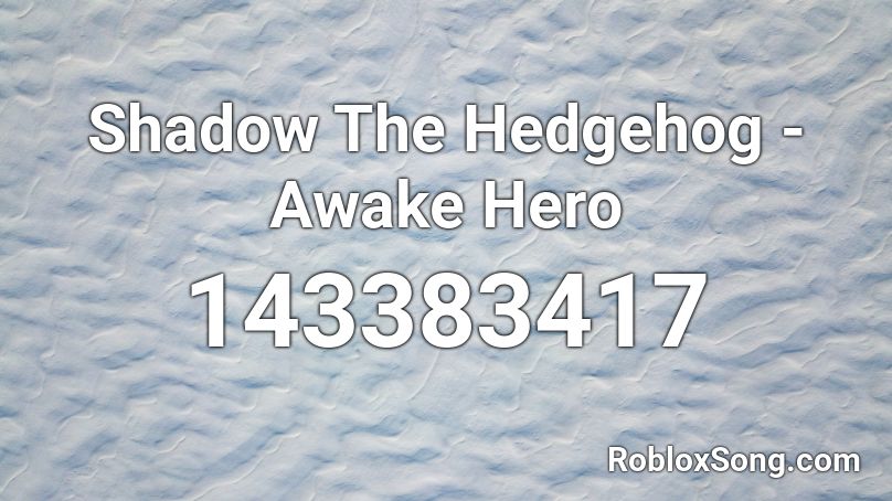 Shadow The Hedgehog - Awake Hero Roblox ID