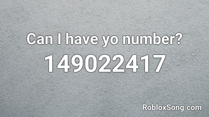Can I have yo number? Roblox ID