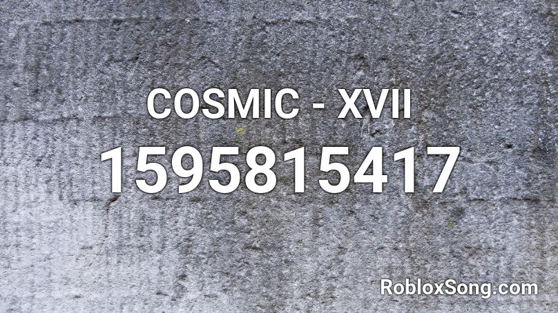 COSMIC - XVII  Roblox ID
