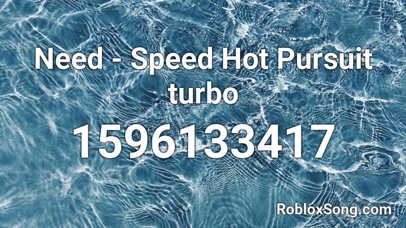 Need - Speed Hot Pursuit turbo Roblox ID