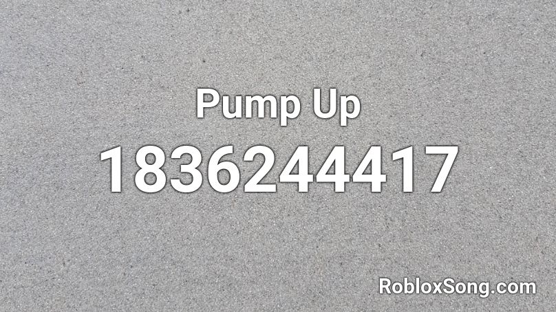 Pump Up Roblox ID