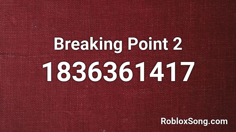 Breaking Point 2 Roblox ID