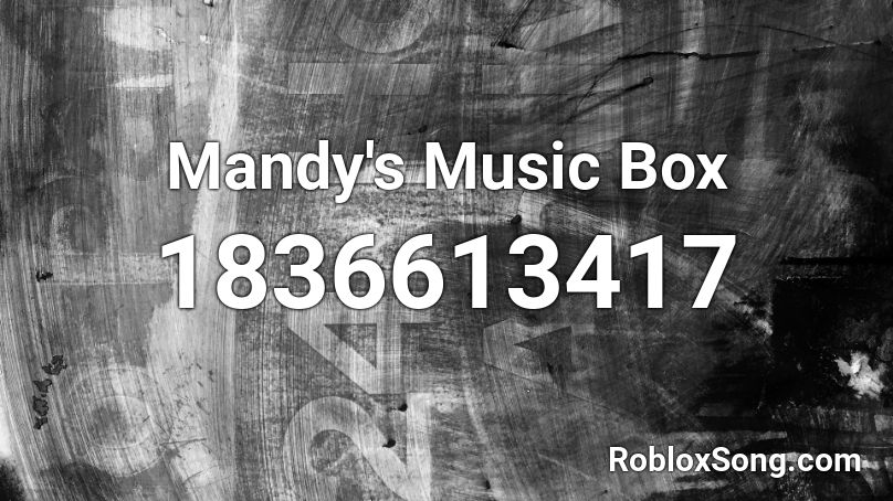 Mandy's Music Box Roblox ID