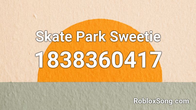 Skate Park Sweetie Roblox ID