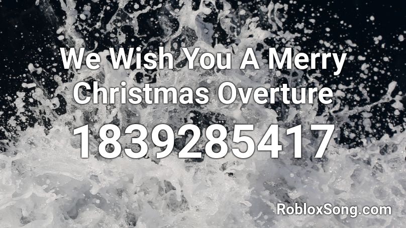 We Wish You A Merry Christmas Overture Roblox ID