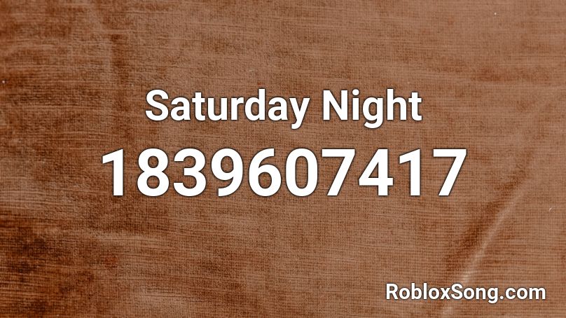 Saturday Night Roblox ID