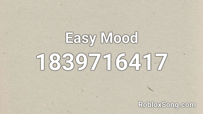 Easy Mood Roblox ID