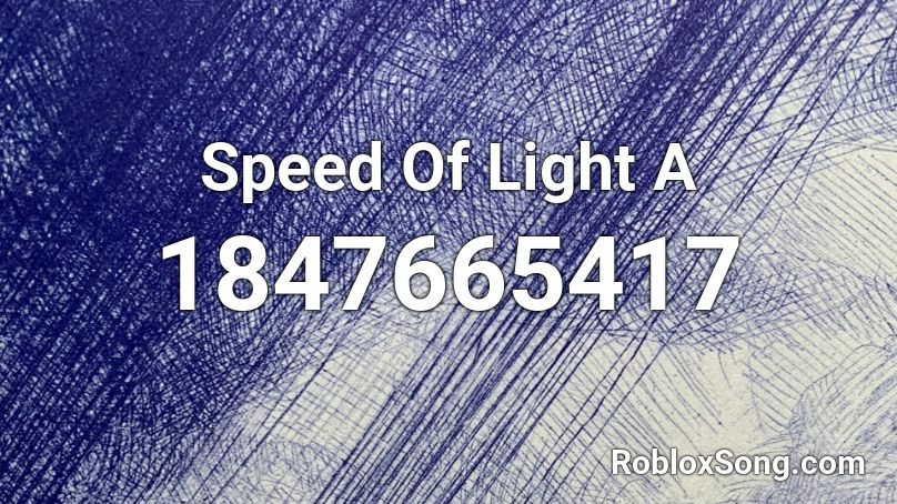 Speed Of Light A Roblox ID