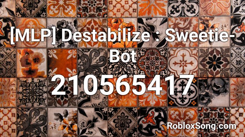 [MLP] Destabilize : Sweetie-Bot Roblox ID
