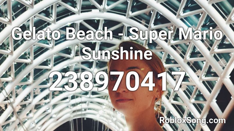 Gelato Beach Super Mario Sunshine Roblox Id Roblox Music Codes - gelato roblox id