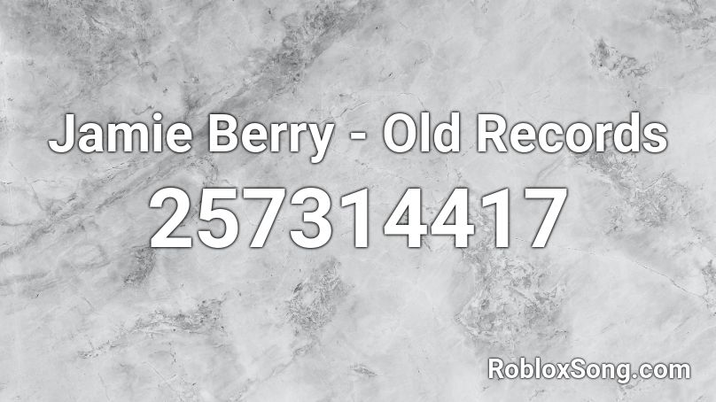 Jamie Berry - Old Records Roblox ID