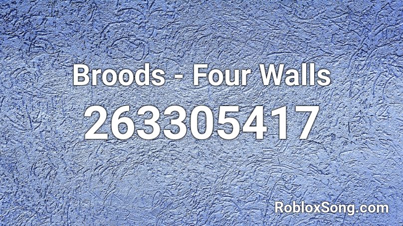 Broods - Four Walls Roblox ID