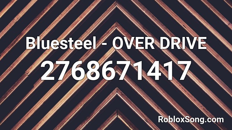 Bluesteel - OVER DRIVE Roblox ID