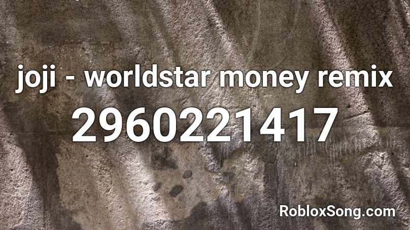 Joji Worldstar Money Remix Roblox Id Roblox Music Codes - worldstar money roblox id