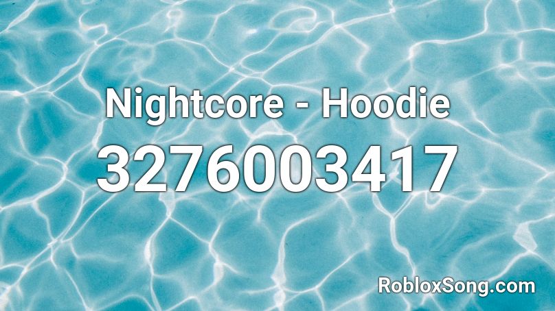 Nightcore - Hoodie  Roblox ID