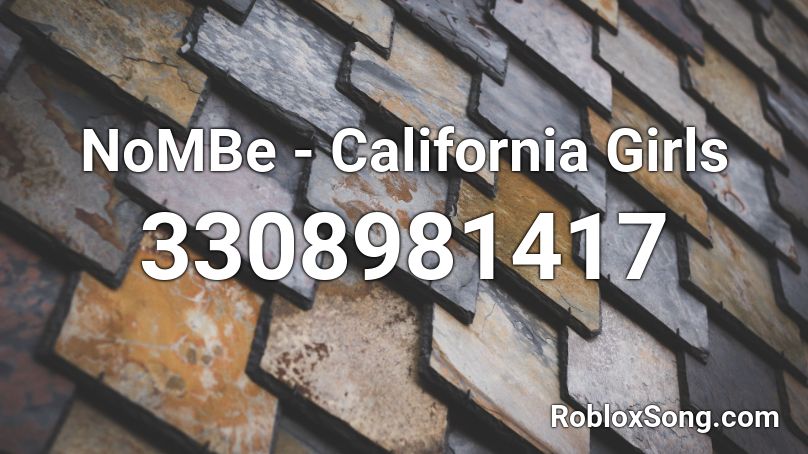 NoMBe - California Girls  Roblox ID