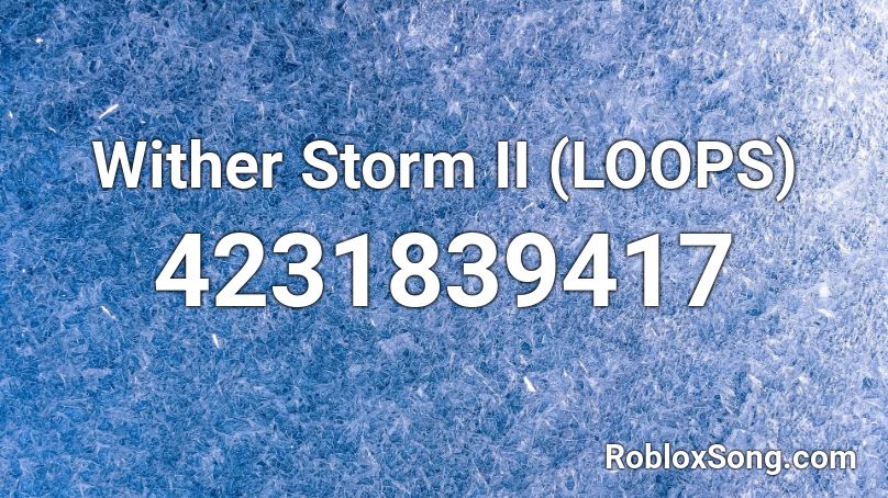 Wither Storm Ii Loops Roblox Id Roblox Music Codes - youre too slow loop roblox