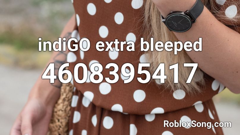 indiGO extra bleeped Roblox ID