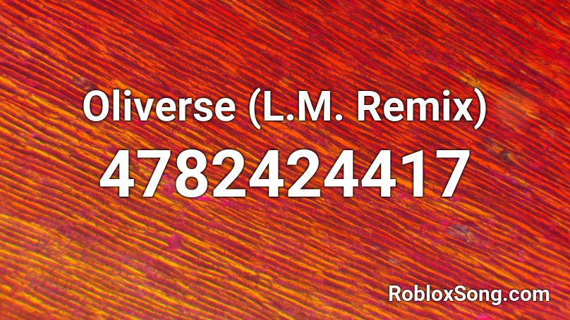 Oliverse (L.M. Remix) Roblox ID