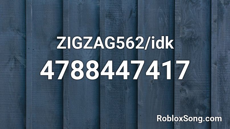 ZIGZAG562/idk Roblox ID