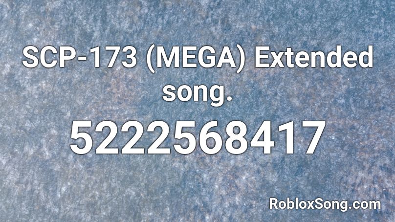 SCP-173 (MEGA) Extended song.  Roblox ID