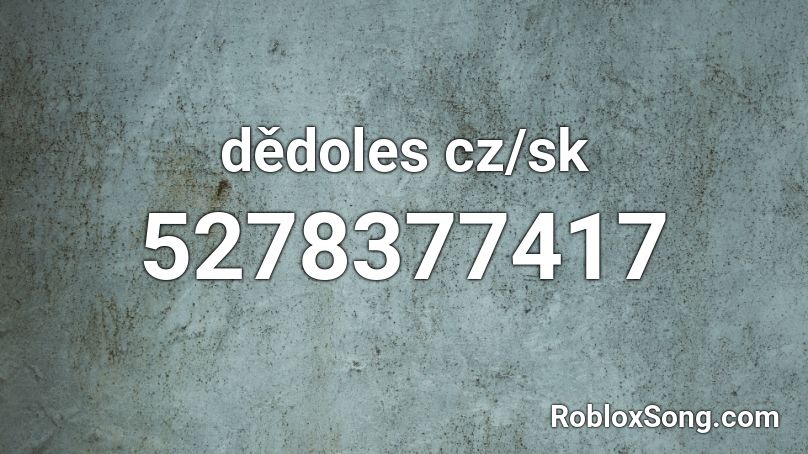 dědoles cz/sk Roblox ID