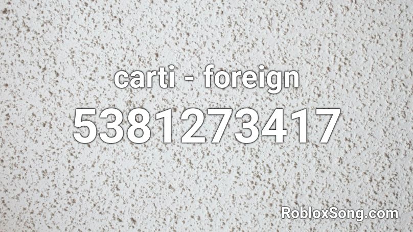 playboicarti - foreign Roblox ID