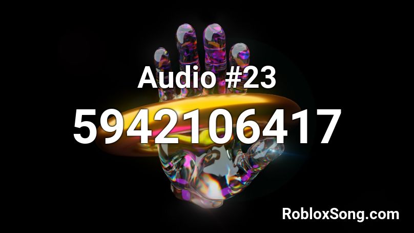 Audio #23 Roblox ID