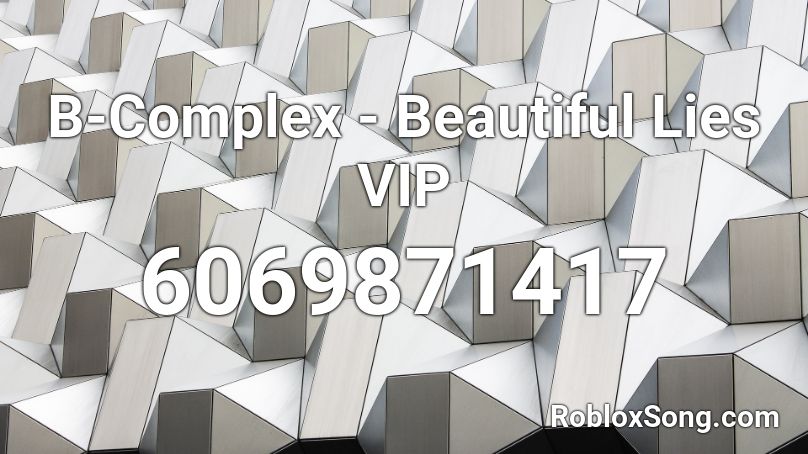 B-Complex - Beautiful Lies VIP  Roblox ID