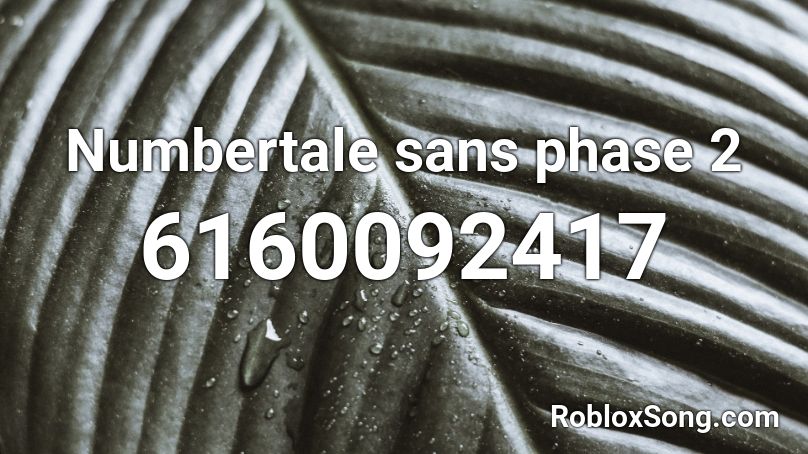 Numbertale sans phase 2 Roblox ID
