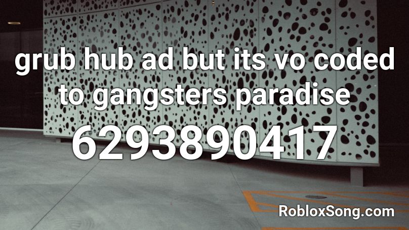 grub hub ad but its vo coded to gangsters paradise Roblox ID