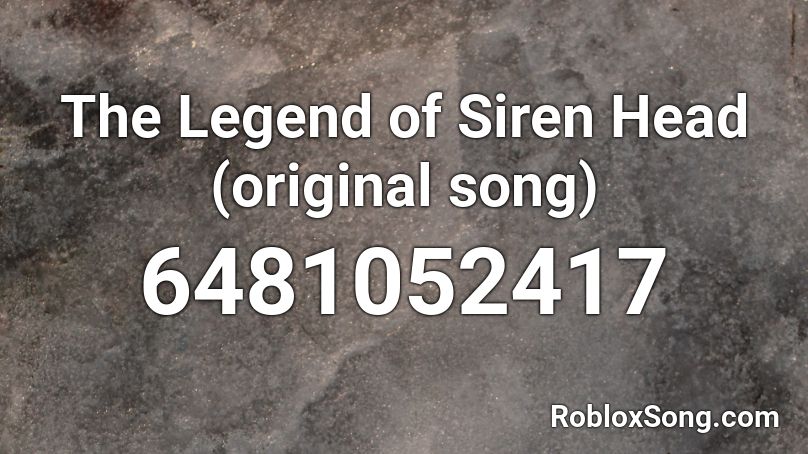 The Legend Of Siren Head Original Song Roblox Id Roblox Music Codes - roblox song id siren
