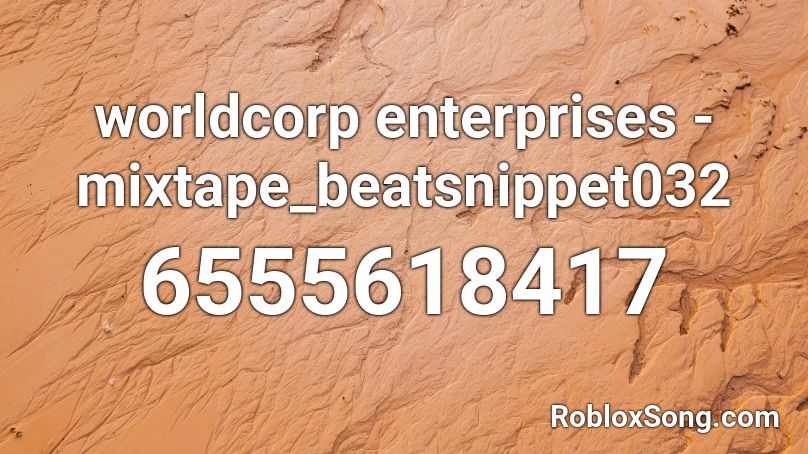 worldcorp enterprises - mixtape_beatsnippet032 Roblox ID