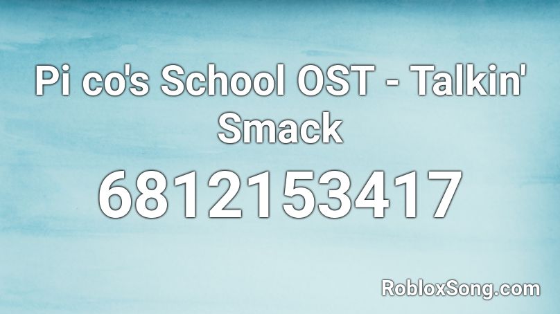 Pi co's School OST - Talkin' Smack Roblox ID