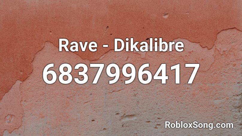 Rave - Dikalibre Roblox ID