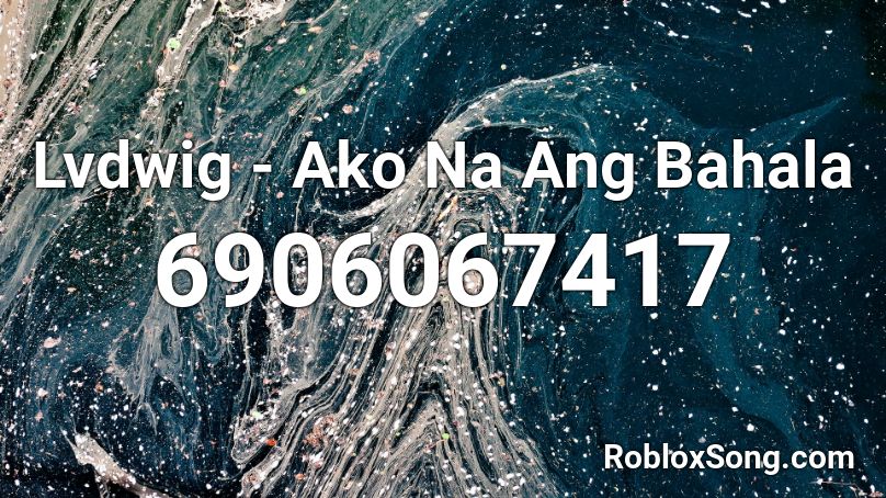 Lvdwig - Ako Na Ang Bahala Roblox ID