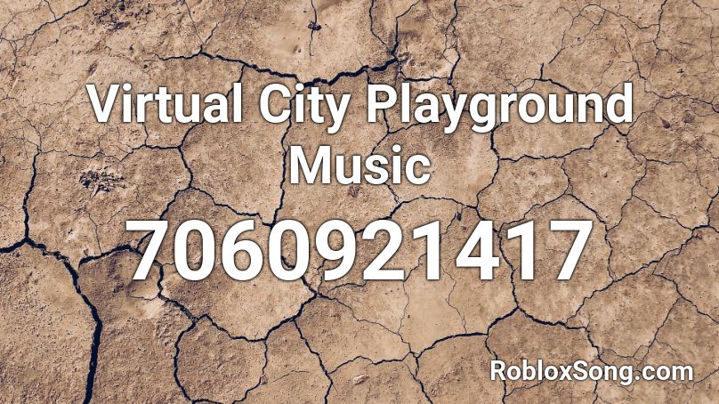 Virtual City Playground Music  Roblox ID