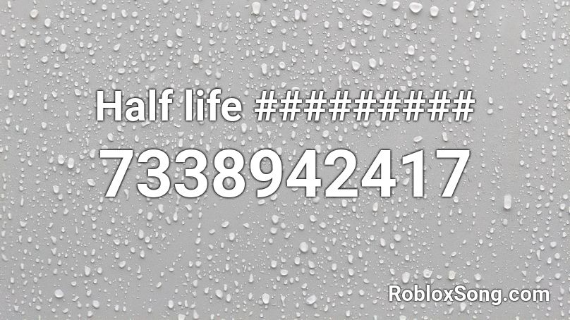 Half life ######### Roblox ID