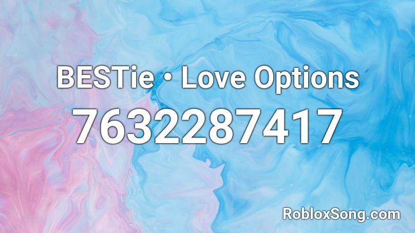 BESTie • Love Options  Roblox ID