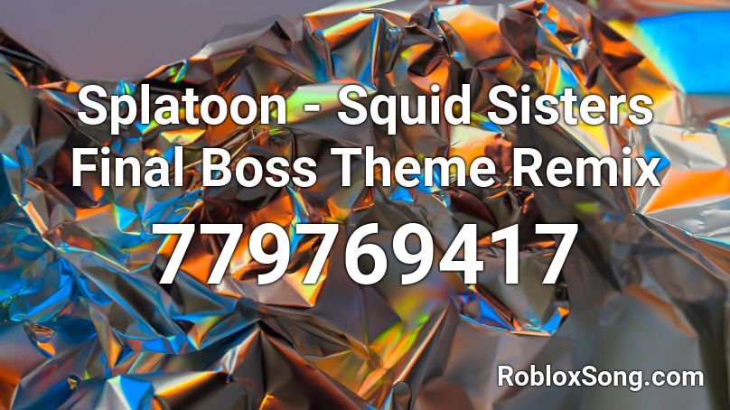 Splatoon - Squid Sisters Final Boss Theme Remix Roblox ID