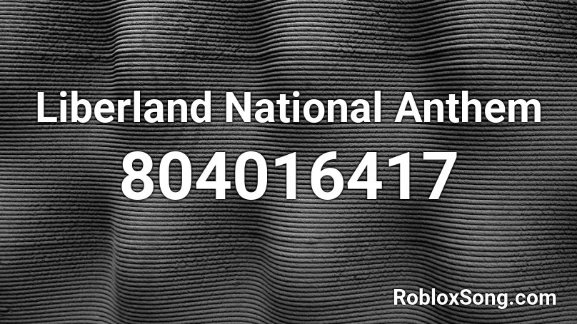Liberland National Anthem Roblox Id Roblox Music Codes - azazal i said meow roblox id