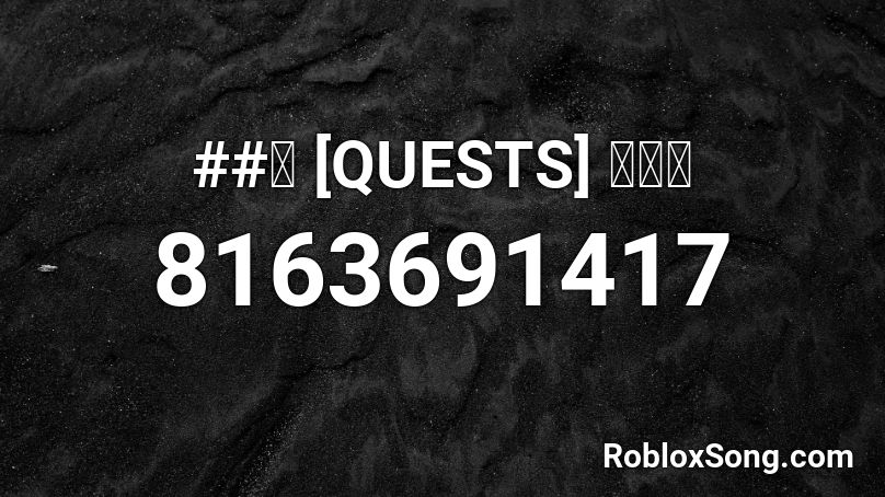 ##ぞ [QUESTS] 모기송 Roblox ID