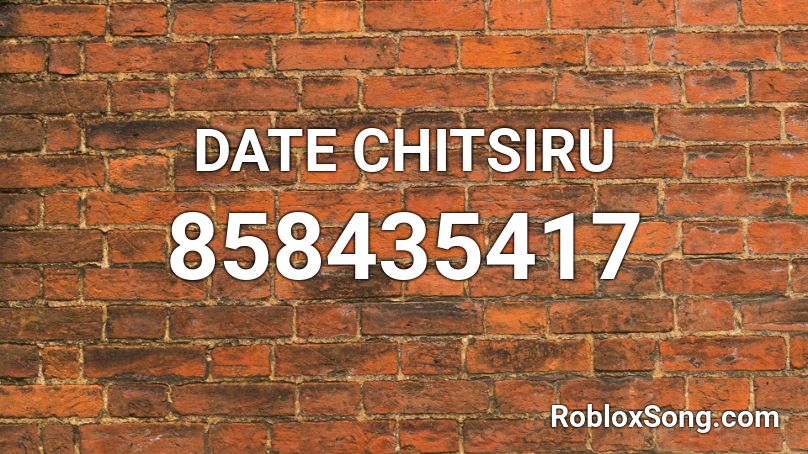 DATE  CHITSIRU Roblox ID