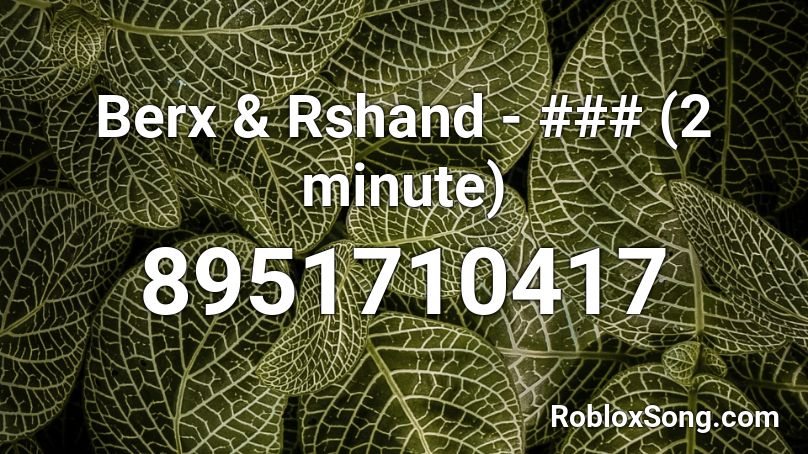 Berx & Rshand - ### (2 minute) Roblox ID