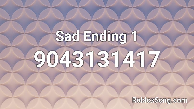 Sad Ending 1 Roblox ID